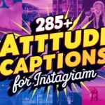 285+ Attitude Captions For Instagram